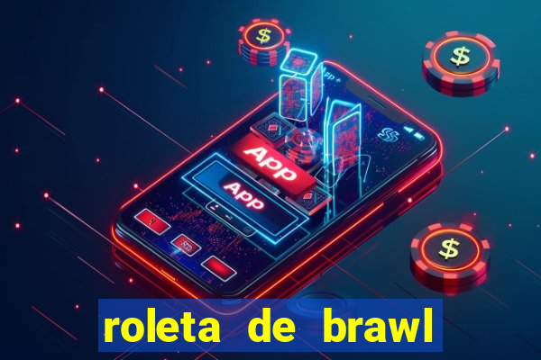 roleta de brawl stars 2024